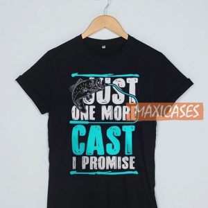 Just One More Cast T Shirt