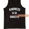 Kindness is so Gangster Tank Top