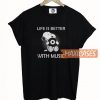 Life Is Better With Music T Shirt