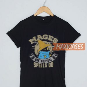 Mages Don’t Kill T Shirt