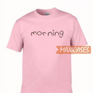 Morning T Shirt