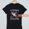 My Patronus Is A Dementor T Shirt