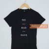 No Bad Days T Shirt