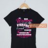 No Woman Is Perfect T Shirt