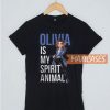 Olivia Is My Spirit Animal T Shirt