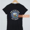 Proud To Have Served T Shirt