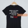Stop Calling My Mom T ShirtStop Calling My Mom T Shirt