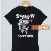 Swallow Baby Don’t Spit Fish T Shirt