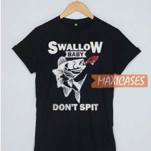 Swallow Baby Don’t Spit Fish T Shirt