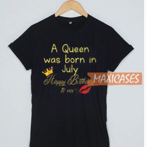 A Queen Was Born In July T Shirt