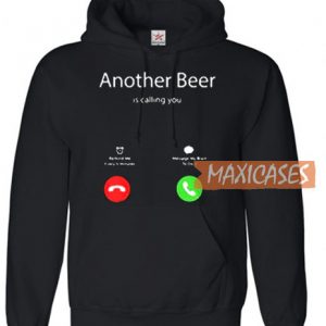 Another Beer Is Calling You Remind Hoodie