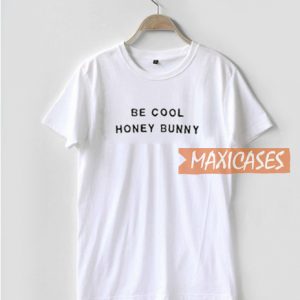 Be Cool Honey Bunny T Shirt