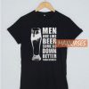Beer Men Are Like Beer T Shirt
