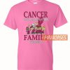 Cancer Only Made This Family T Shirt