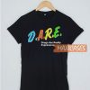 DARE Drugs Are Really Expensive T Shirt