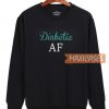 Diabetic AF Sweatshirt