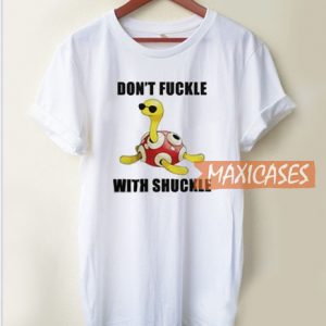 Don't Fuckle With Shuckle T Shirt