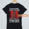 Everyone Has A Plan T Shirt