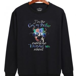 Hippie I'm The Crazy Heifer Sweatshirt