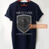House Vader Lack Of Faith T Shirt