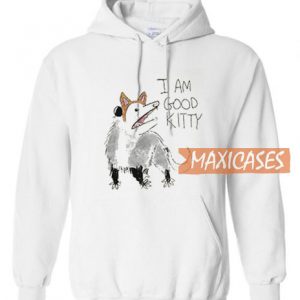 I Am Good Kitty Hoodie