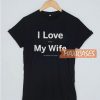 I Love It When My Wife T Shirt