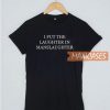 I Put The Laughter In Man T Shirt