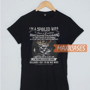 I'm A Spoiled Wife T Shirt