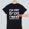 I'm Not Bossy I Have a Leadership T Shirt