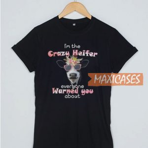 I'm The Crazy Heifer T Shirt