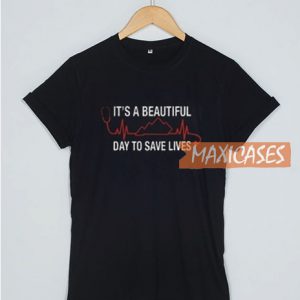 It’s A Beautiful Day To Save T Shirt