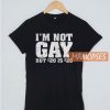 I’m Not Gay But 20 Bucks T Shirt