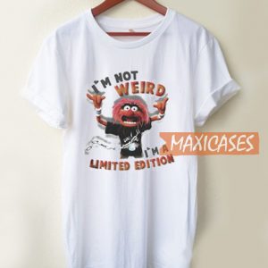 I’m Not Weird I’m a Limited Edition T Shirt