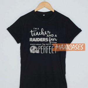 I’m A Teacher And A Oakland Raiders T Shirt