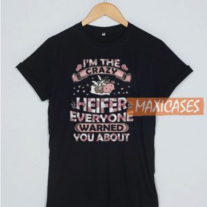 I’m the crazy Heifer T Shirt