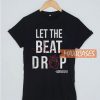 Let The Beat Drop Adenosine T Shirt