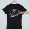 Liberty Or Death T Shirt