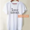 Love More T Shirt