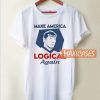 Make America Logical Again T Shirt