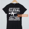 Make Our Guns Illegal T Shirt