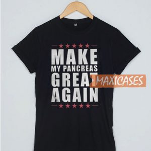 Make My Pancreas Great Again T Shirt