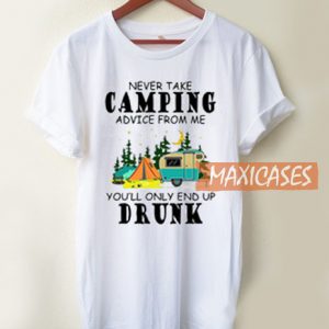 Never Take Camping Advice T Shirt