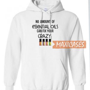 No Amount Of Essential Oils Hoodie