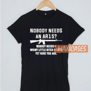 Nobody Needs An Ar15 T Shirt