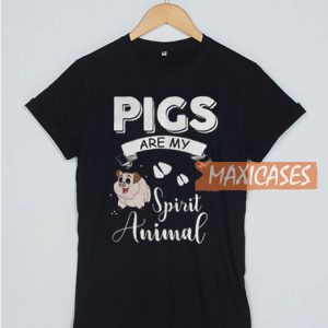 Pigs Are My Spirit Animal T Shirt