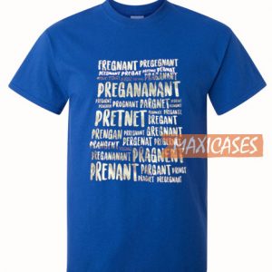 Pregnant Pregegnant Funny Pregnant T Shirt