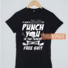 Punch You In The Throat T Shirt