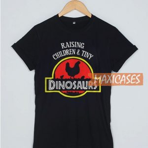 Raising Children And Tiny Dinosaurs T Shirt
