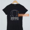 Resistance Begin At Ohm T Shirt