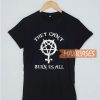 They Can't Burn Us All T Shirt